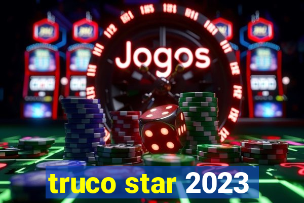 truco star 2023